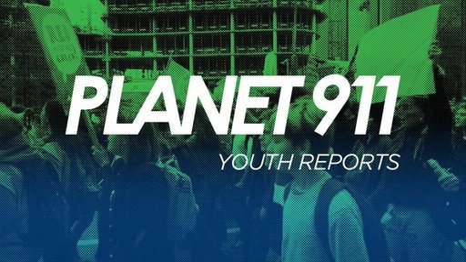 Planet 911 Youth Reports